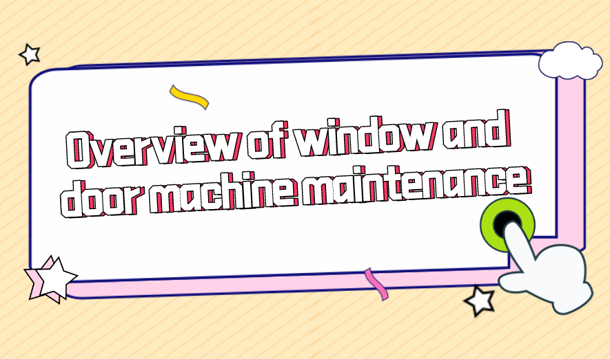 Overview of window and door machine maintenance