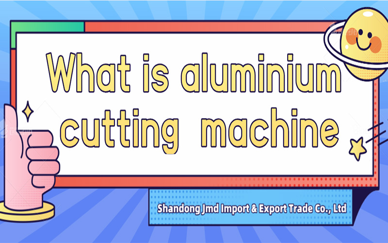 What is aluminium cutting machine?