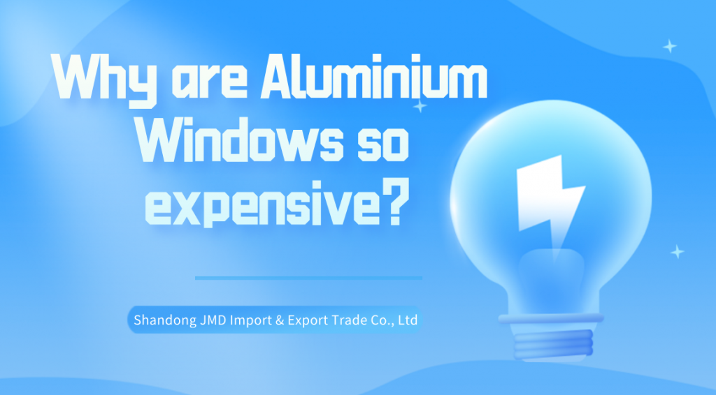 Why are Aluminium Windows so expensive?